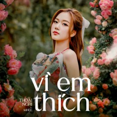 Vì Em Thích - ICM, Thoại Nghi, MHee