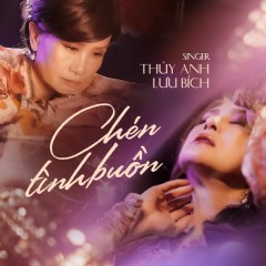 Chén Tình Buồn - Thúy Anh, Lưu Bích