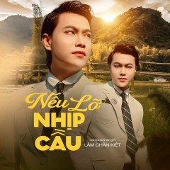 Nếu Lỡ Nhịp Cầu - Lâm Chấn Kiệt