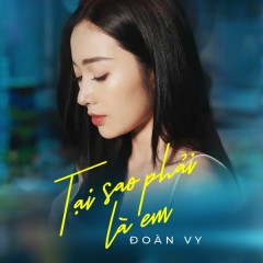 Tại Sao Phải Là Em - Đoàn Vy