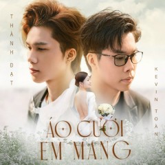 Áo Cưới Em Mang - Thành Đạt, Kevin Toàn