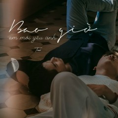 Bao Giờ Em Mới Yêu Anh - Tuấn