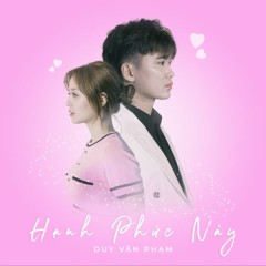 Hạnh Phúc Này - Duy Văn Phạm