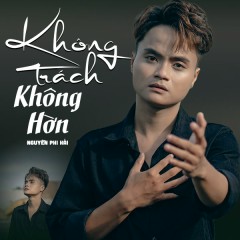 Không Trách Không Hờn - Nguyễn Phi Hải