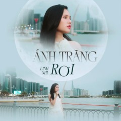 Ánh Trăng Rơi - Linh Nhi