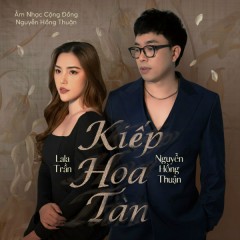 Kiếp Hoa Tàn - LaLa Trần, Nguyễn Hồng Thuận