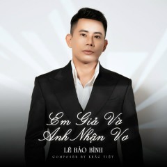 Em Giả Vờ Anh Nhận Vơ - Lê Bảo Bình