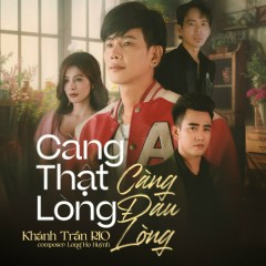 Càng Thật Lòng Càng Đau Lòng - Khánh Trần Rio