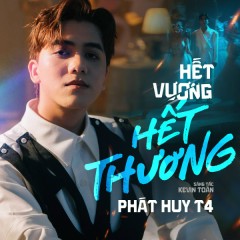 Hết Vương Hết Thương - Phát Huy T4, Kevin Toàn