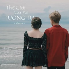 Thế Giới Của Kẻ Tương Tư - Khiem