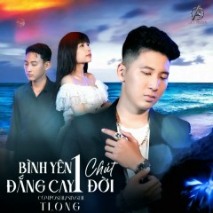 Bình Yên Một Chút Đắng Cay Một Đời - TLong