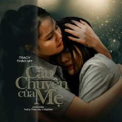 Câu Chuyện Của Mẹ (From "Mẹ Tôi Là Giang Hồ") - Tracy Thảo My