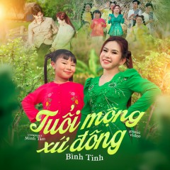 Tuổi Mộng Xứ Đông (Remix) - Bình Tinh