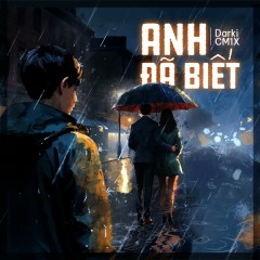 ANH ĐÃ BIẾT - Darki, CM1X