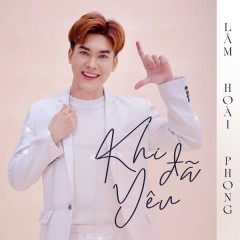 Khi Đã Yêu - Lâm Hoài Phong