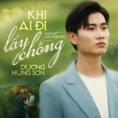 Khi Ai Đi Lấy Chồng - Dương Hùng Sơn