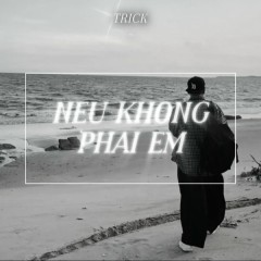 Nếu Không Phải Em - Trick