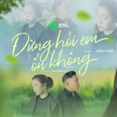 Đừng Hỏi Em Ổn Không (Lofi) - HHD, Diệu Vân, H2K