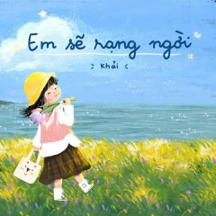 Em sẽ rạng ngời - Khải