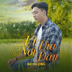 Út Dìa Nơi Đâu - Bùi Phi Long