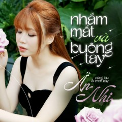 Nhắm Mắt Và Buông Tay - Ân Nhi