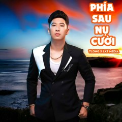 Phía Sau Nụ Cười (KLOG Remix) (Version 2) - TLong, LKT Media