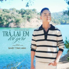 Trả Lại Em Lời Yêu (New version) - Nhật Tinh Anh