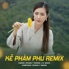 Kẻ Phàm Phu (Remix) - Hoàng Y Nhung, IC Music