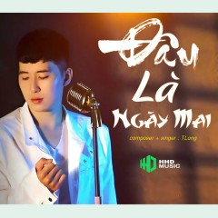 Đâu Là Ngày Mai (Lofi) - HHD, TLong