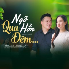 Ngõ Hồn Qua Đêm - Hồng Thắm, Hoàng Nghĩa