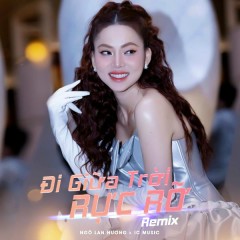 Đi Giữa Trời Rực Rỡ (Remix) - Ngô Lan Hương, IC Music