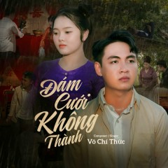 Đám Cưới Không Thành - Chí Thức