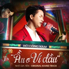 Ầu Ơ Ví Dầu (Theme Song From "Nhà Gia Tiên") - Bùi Công Nam