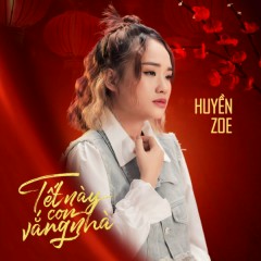 Tết Này Con Vắng Nhà - Huyền Zoe