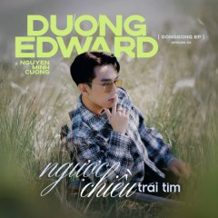 ngược chiều trái tim - Dương Edward, Nguyễn Minh Cường