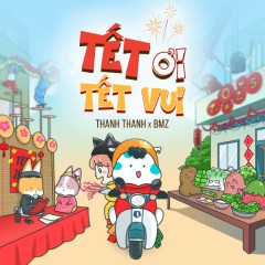 Tết Ơi Tết Vui - Thanh Thanh, BMZ