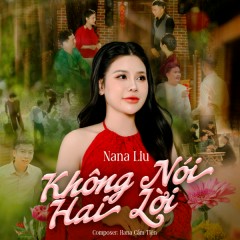 Không Nói Hai Lời - Nana Liu