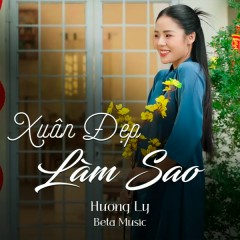 Xuân Đẹp Làm Sao - Hương Ly