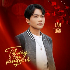 Tết Này Con Vắng Nhà - Lâm Tuấn