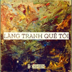 Làng Tranh Quê Tôi - Hoàng Thái Phương, Hà An Huy