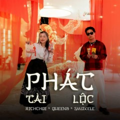 Phát Lộc Phát Tài - Rich Choi, Queen B, Smokele