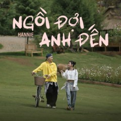 Ngồi Đợi Anh Đến - Hannie