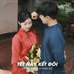 Tết Này Kết Đôi (Lofi) - Pinky Vanh, Hoa Vũ, 1988s