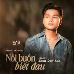 Nỗi Buồn Biết Đau - Phan Duy Anh, ACV