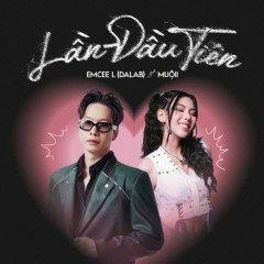 Lần Đầu Tiên - Emcee L (Da LAB), Muộii