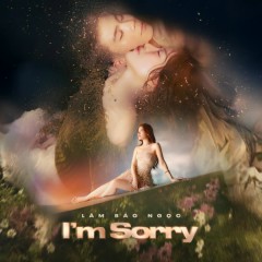 I'm Sorry - Lâm Bảo Ngọc