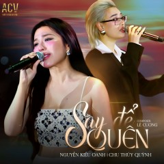 Say Để Quên - Nguyễn Kiều Oanh, Chu Thúy Quỳnh, ACV