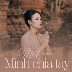 Thôi Mình Chia Tay (Remix) - Nhi Nelly