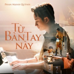 Từ Bàn Tay Này - Phan Mạnh Quỳnh