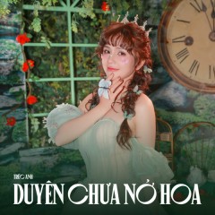 Duyên Chưa Nở Hoa - Trúc Anh